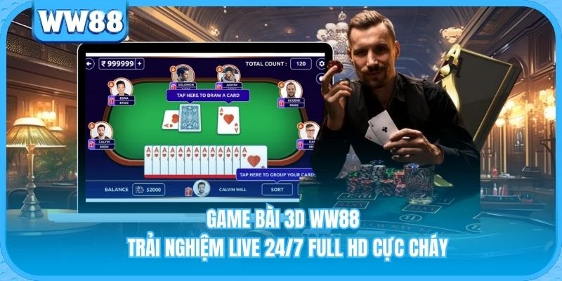 Game Bài 3D WW88 - Trải Nghiệm Live 24/7 Full HD Cực Cháy