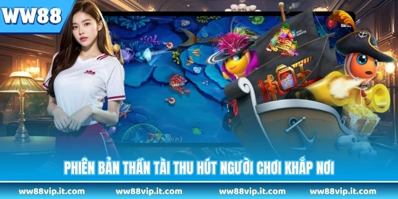 Phiên bản Thần Tài thu hút người chơi khắp nơi