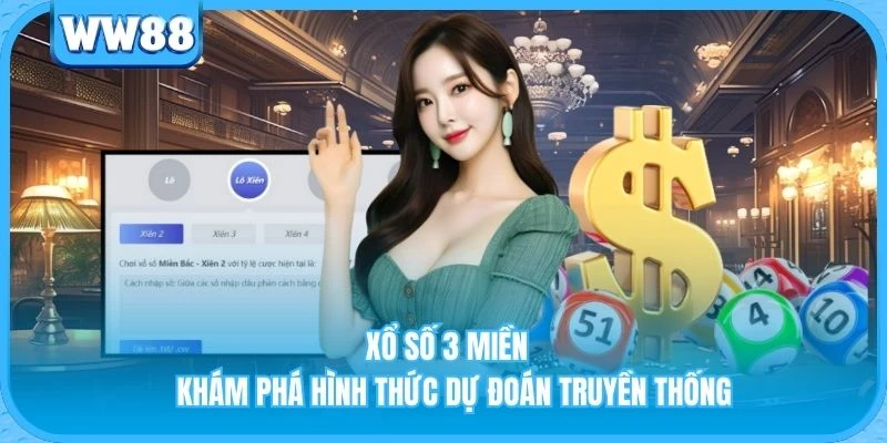 Xổ Số 3 Miền - Khám Phá Hình Thức Dự Đoán Truyền Thống