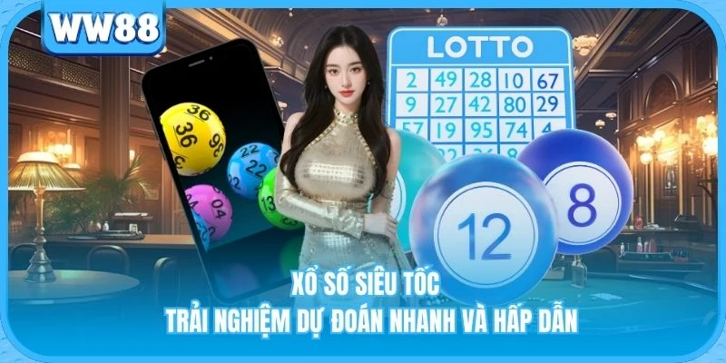 Xổ Số Siêu Tốc - Trải Nghiệm Dự Đoán Nhanh Và Hấp Dẫn